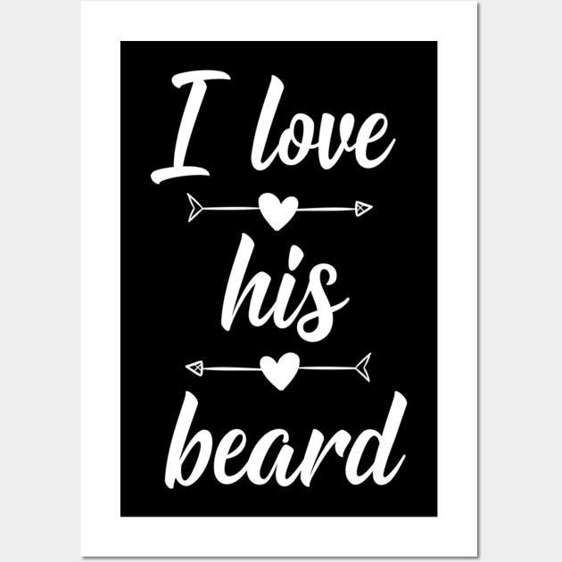 I Love His Beard Wall Art by jordanfaulkner02